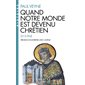 Quand notre monde est devenu chrétien (312-394),