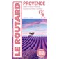 Le guide du Routard 2024-2025, Provence : Alpes-de-Haute-Provence, Bouches-du-Rhône, Vaucluse