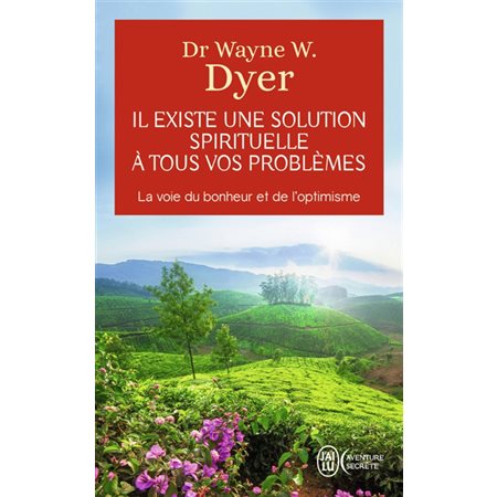 Il existe une solution spirituelle à tous vos problèmes : la voie du bonheur et de l'optimisme, J'ai lu. Aventure secrète, 8897