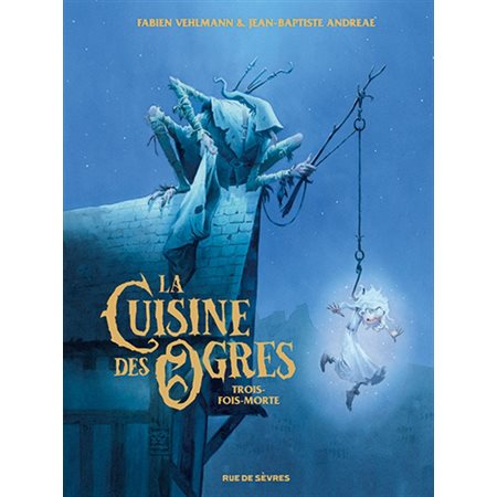 La cuisine des ogres : Trois-fois-morte