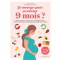 Je mange quoi pendant 9 mois ?