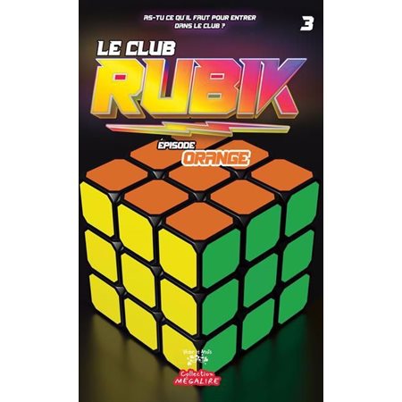 Le Club RUBIK #3 Épisode ORANGE