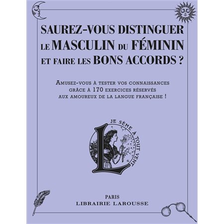 Saurez-vous distinguer le masculin du féminin et faire les bons accords ?