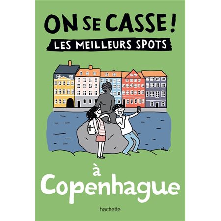 On se casse ! : les meilleurs spots à Copenhague