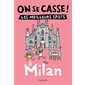 On se casse ! : les meilleurs spots à Milan