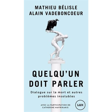 Quelqu'un doit parler : Dialogue sur la mort et autre problèmes insolubles