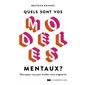 Quels sont vos modèles mentaux ? : décryptez-vous pour éveiller votre singularité