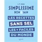 Simplissisme, Les recettes sans sel les + faciles du monde