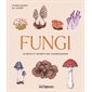 Fungi : Science et secrets des champignons