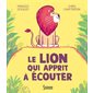 Le lion qui apprit à écouter