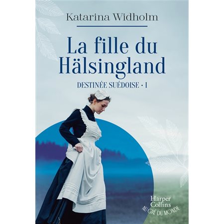 La fille du Hälsingland #1 Destinée suédoise