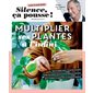 Multiplier ses plantes à l'infini