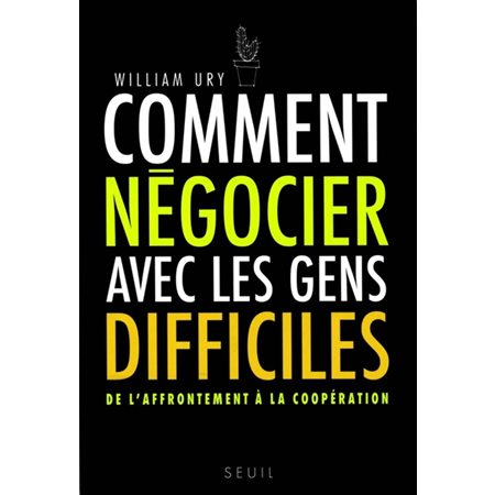 Comment négocier avec les gens difficiles : de l'affrontement à la coopération