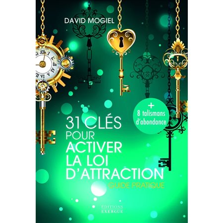 31 clés pour activer la loi d'attraction : guide pratique