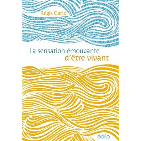 La sensation émouvante d'être vivant