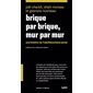 Brique par brique, mur par mur