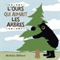 L'ours qui aimait les arbres