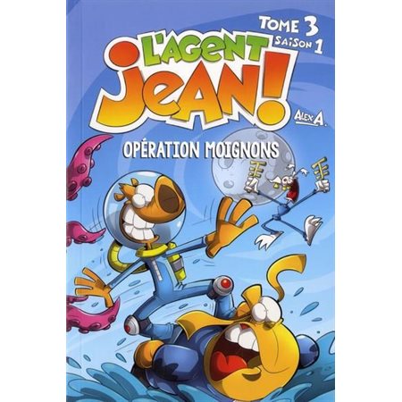 L'agent Jean ! saison 1, tome 3 : Opération moignons