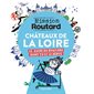 Châteaux de la Loire, mission routard : le guide du routard dont tu es le héros, Mission Routard