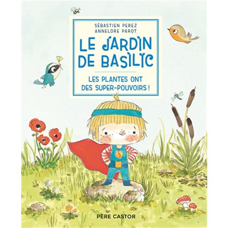 Le jardin de Basilic #5 , Les plantes ont des super-pouvoirs !