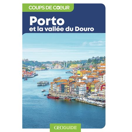 Porto et la vallée du Douro, Guides Gallimard. Géoguide. Coups de coeur