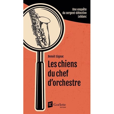 Les chiens du chef d'orchestre, Une enquête du sergent-détective Leblanc