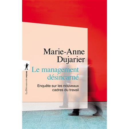 Le management désincarné : enquête sur les nouveaux cadres du travail, La Découverte poche. Essais