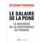 Le salaire de la peine : le business de la souffrance au travail