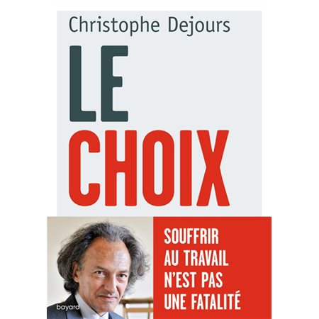 Le choix : souffrir au travail n'est pas une fatalité