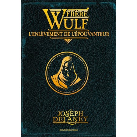 Frère Wulf #1 L'enlèvement de l'Epouvanteur,