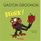 Gaston grognon Beurk!