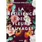 La résilience des fleurs sauvages #1