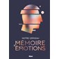 Notre cerveau, la mémoire & les émotions
