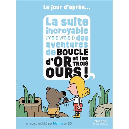 La suite incroyable (mais vraie !) des aventures de Boucle d'or et les trois ours !