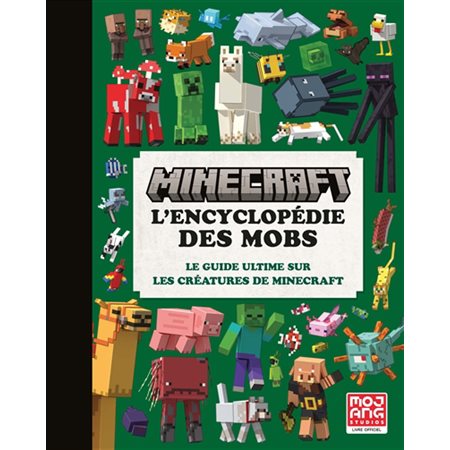 Minecraft : l'encyclopédie des mobs : le guide ultime sur les créatures de Minecraft