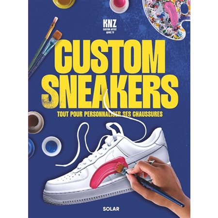 Custom sneakers : tout pour personnaliser ses chaussures