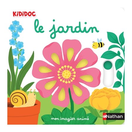 Le jardin : mon imagier animé, Kididoc. Imagiers Kididoc