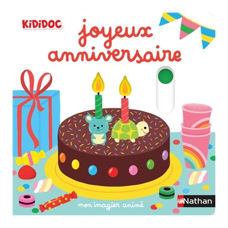 Joyeux anniversaire : mon imagier animé, Kididoc. Imagiers Kididoc