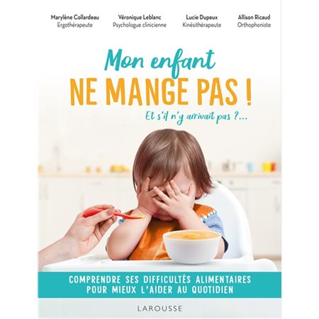 Mon enfant ne mange pas ! .