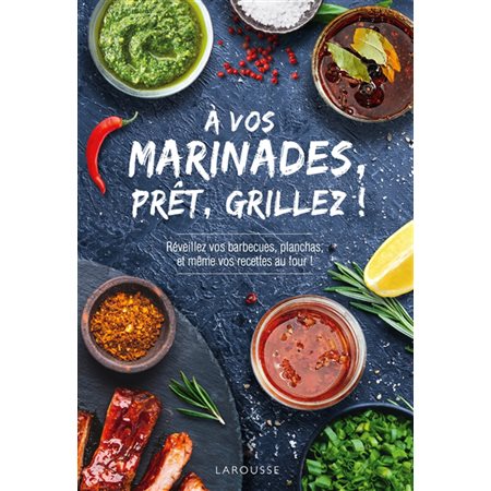 À vos marinades, prêts, grillez !