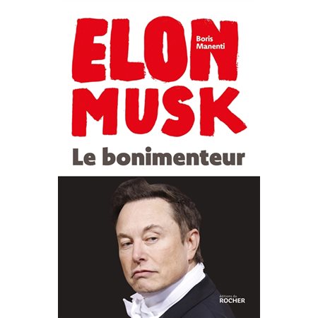 Elon Musk : le bonimenteur