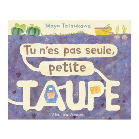 Tu n'es pas seule petite taupe