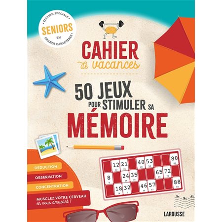 Cahier de vacances : 50 jeux pour stimuler sa mémoire : seniors, édition spéciale en grands caractères