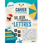 Cahier de vacances : 50 jeux pour s'amuser avec les lettres