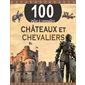 Châteaux et chevaliers, 100 infos à connaître