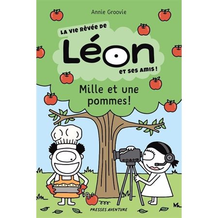 La vie rêvée de Léon et ses amis! Mille et une pommes