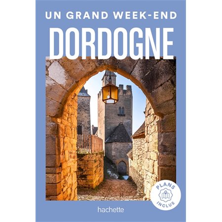 Dordogne, Un grand week-end à...