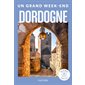 Dordogne, Un grand week-end à...