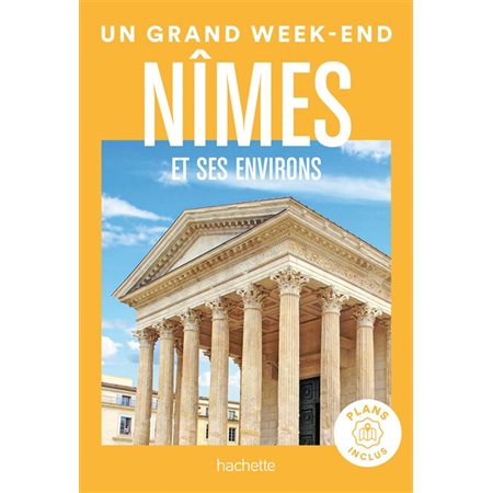 Nîmes et ses environs, Un grand week-end à...