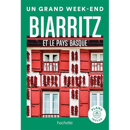 Biarritz et le Pays basque, Un grand week-end à...